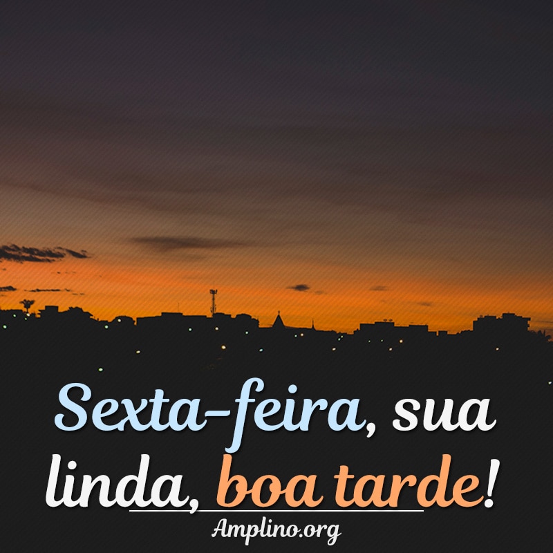 boa tarde sexta feira